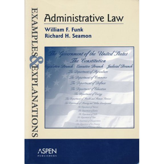 Pre-Owned Administrative Law: Examples and Explanations (The Examples & Explanations Series) Paperback