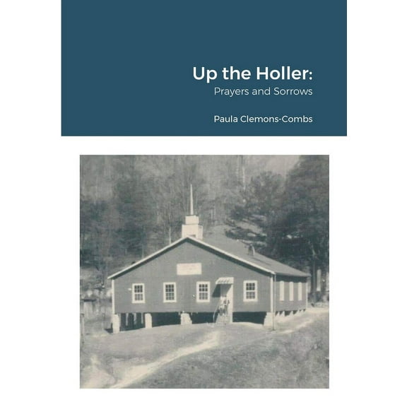 Up the Holler: Prayers and Sorrows, (Paperback)