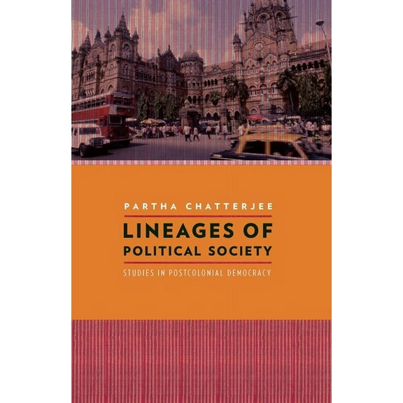 Cultures of History Lineages of Political Society: Studies in Postcolonial Democracy, (Paperback)