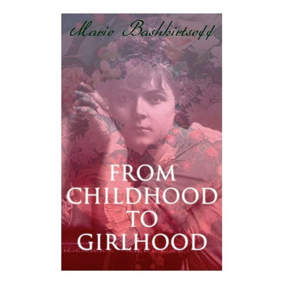 From Childhood to Girlhood: The Diary of a Young Artist, (Paperback)