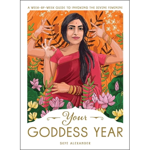 Pre-Owned Your Goddess Year: A Week-By-Week Guide to Invoking the Divine Feminine (Paperback) 1507211058 9781507211052