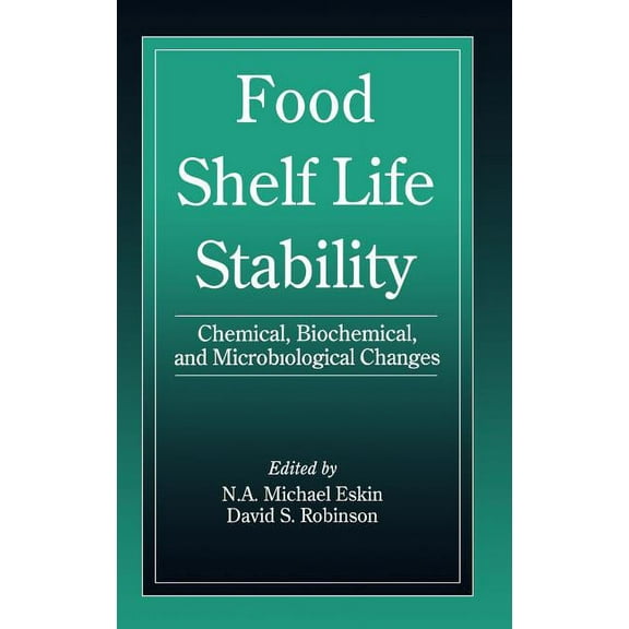 Contemporary Food Science Food Shelf Life Stability: Chemical, Biochemical, and Microbiological Changes, (Hardcover)