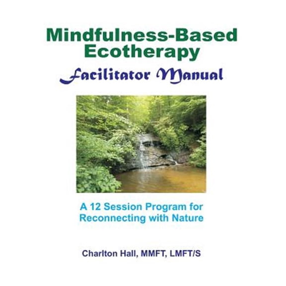 Pre-Owned Facilitator Manual for Mindfulness-Based Ecotherapy