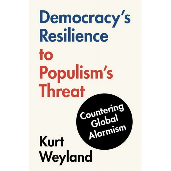 Democracy's Resilience to Populism's Threat: Countering Global Alarmism, (Hardcover)
