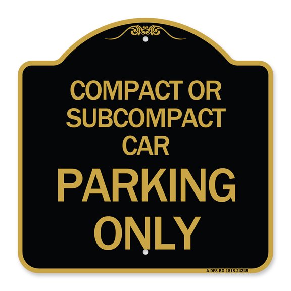 SignMission A-DES-BG-1818-24245 18 x 18 in. Designer Series Sign - Compact or Subcompact Car Parking Only, Black & Gold