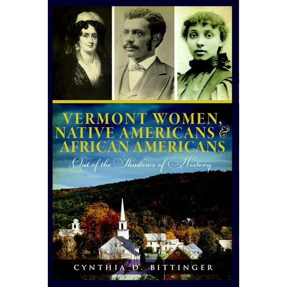 American Heritage Vermont Women, Native Americans & African Americans: Out of the Shadows of History, (Paperback)