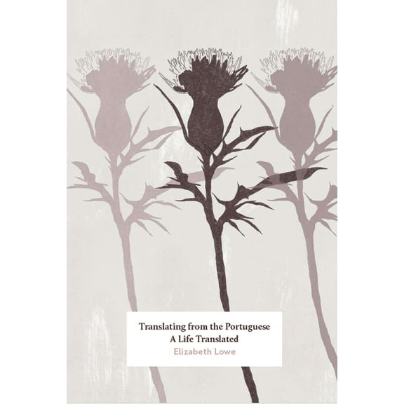 Translating from the Portuguese: A Life Translated, (Paperback)