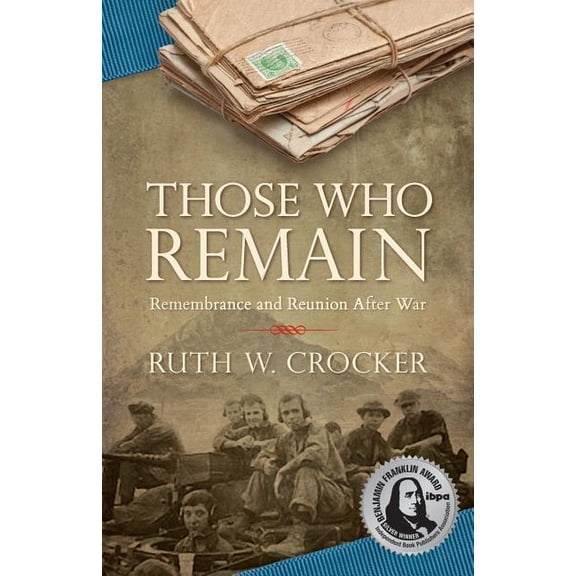 Those Who Remain: Remembrance and Reunion After War, (Paperback)