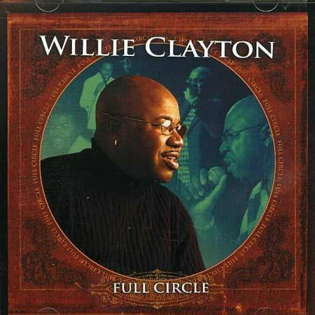 Willie Clayton - Full Circle - Music & Performance - CD
