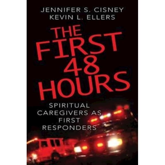 Pre-Owned The First 48 Hours: Spiritual Caregivers as First Responders (Paperback) 1426700148 9781426700149