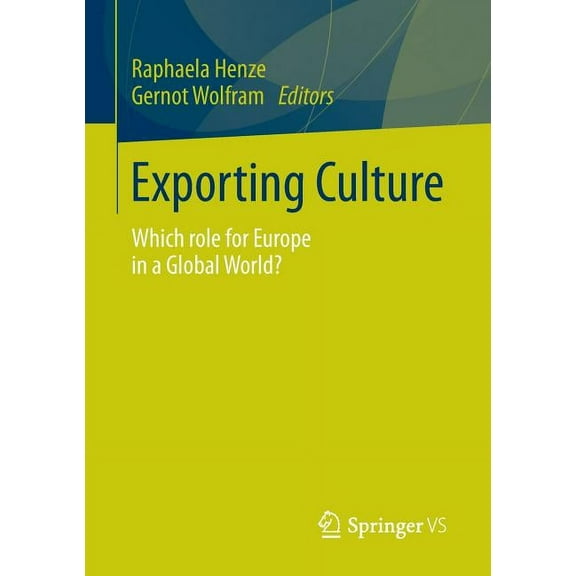 Exporting Culture: Which Role for Europe in a Global World?, (Paperback)