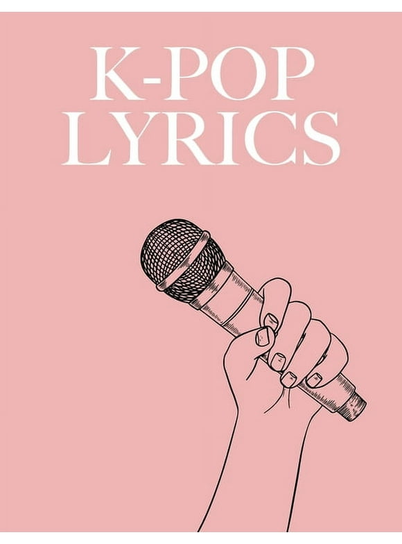 K-Pop Lyrics: Workbook for learning Korean with K-Pop, (Paperback)