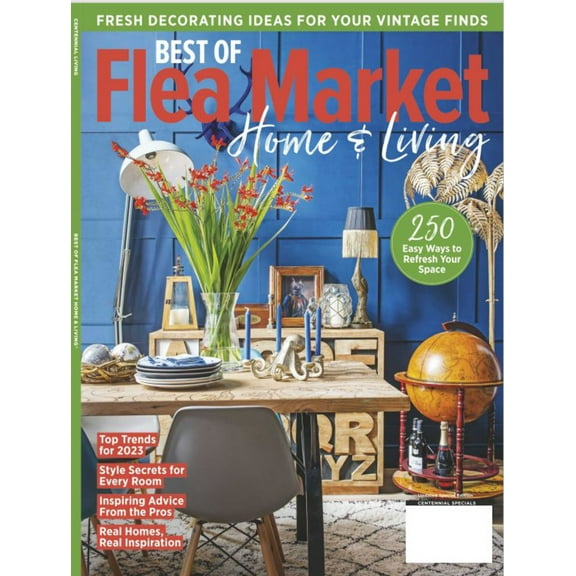 Flea Market Home Living - Fresh Decorating Ideas For Vintage Finds, 250 Easy Ways To Refresh Your Space! Top Trends of 2023, Style Secrets For Every Room, Inspiring Advice From The Pros
