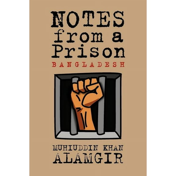 Notes from a Prison: Bangladesh (Paperback)