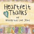 thumbnail image 1 of Pre-Owned Heartfelt Thanks for Helping Kids Love Jesus (Hardcover), 1 of 1