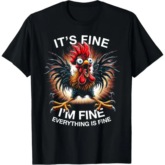 Funny Fine I Am Fine Weird Crazy Chicken Graphic T-Shirt, for Men & Women, up to Size 5XL