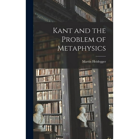 Kant and the Problem of Metaphysics, (Hardcover)