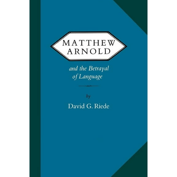 Victorian Literature and Culture Series: Matthew Arnold and the Betrayal of Language (Paperback)