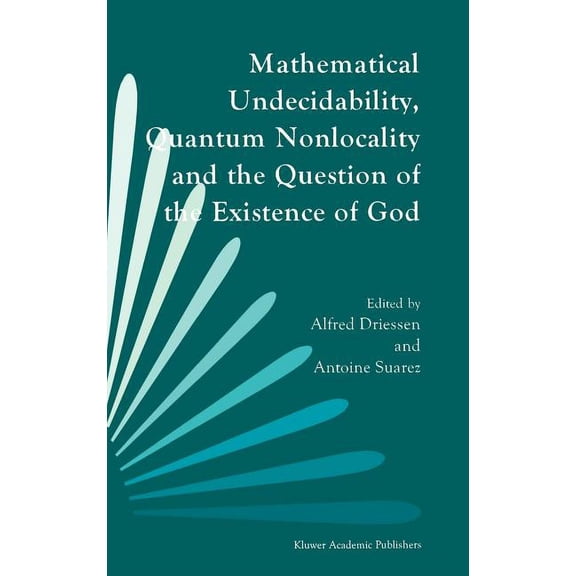 Mathematical Undecidability, Quantum Nonlocality and the Question of the Existence of God, (Hardcover)