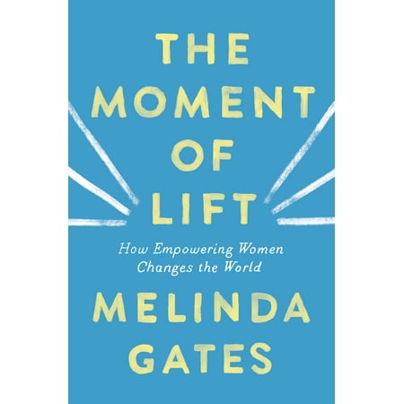 The Moment of Lift : How Empowering Women Changes the