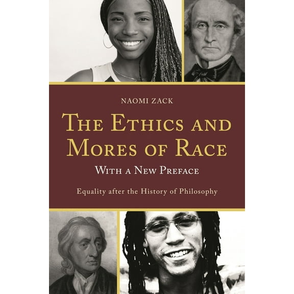 The Ethics and Mores of Race: Equality After the History of Philosophy, with a New Preface, (Paperback)