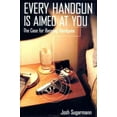 thumbnail image 1 of Every Handgun Is Aimed at You, Josh Sugarmann Hardcover, 1 of 2