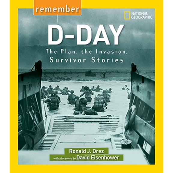 Pre-Owned Remember D-Day: The Plan, the Invasion, Survivor Stories (Library Binding) 1426323506 9781426323508