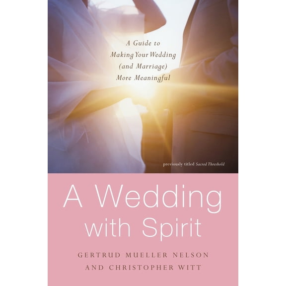 Pre-Owned A Wedding with Spirit: A Guide to Making Your Wedding (and Marriage) More Meaningful (Paperback) 0385517890 9780385517898