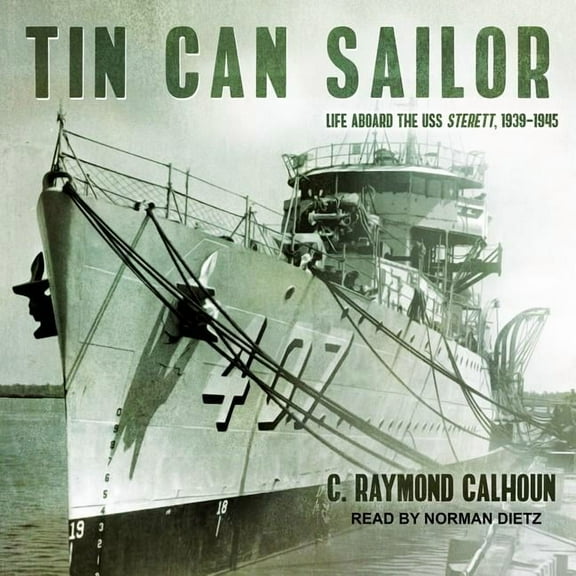Tin Can Sailor: Life Aboard the USS Sterett, 1939-1945 (Audiobook)