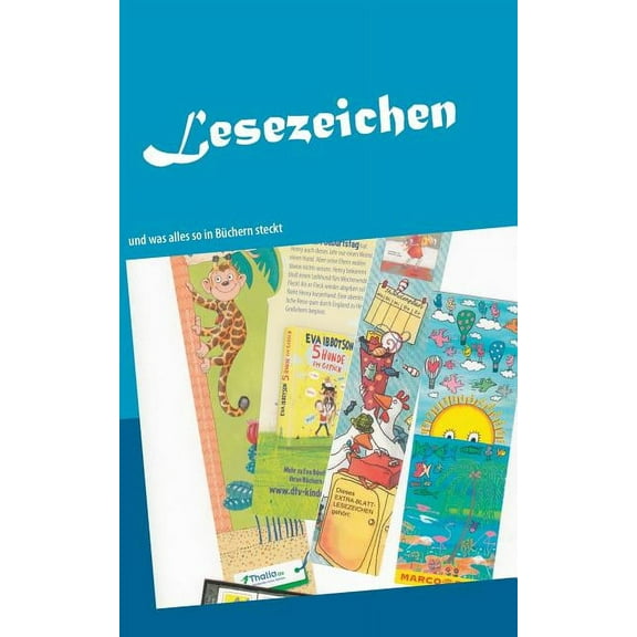 Lesezeichen: und was alles so in Büchern steckt, (Paperback)