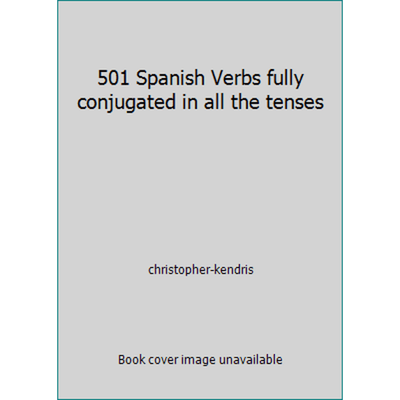 Pre-Owned 501 Spanish Verbs fully conjugated in all the tenses (Paperback) 0812026020 9780812026023