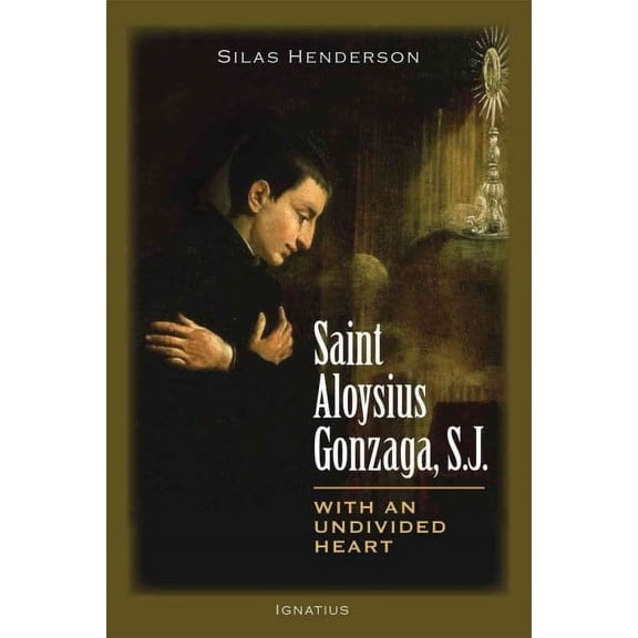 Saint Aloysius Gonzaga, S.J. : With an Undivided Heart (Paperback)