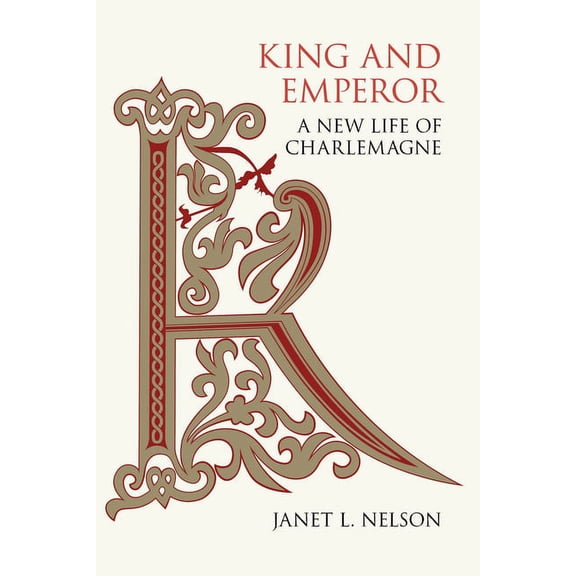 King and Emperor: A New Life of Charlemagne, (Paperback)
