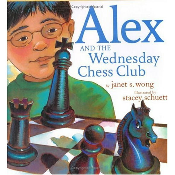 Alex and the Wednesday Chess Club By Janet S. Wong