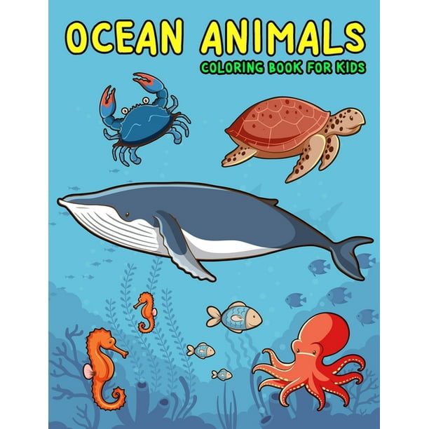 Download Kids Coloring Book Ocean Animals Coloring Book For Kids Amazing Sea Creatures Coloring Books For Kids Ages 4 8 Paperback Walmart Com Walmart Com