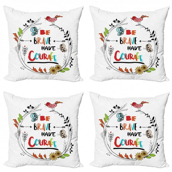 Saying Throw Pillow Cushion Case Pack of 4, Be Brave Have Courage Motivational Lettering in Scribbled Wreath Birds and Butterfly, Modern Accent Double-Sided Print, 4 Sizes, Multicolor, by Ambesonne