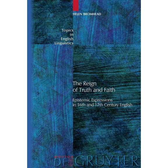 Topics in English Linguistics The Reign of Truth and Faith, Book 62, (Hardcover)
