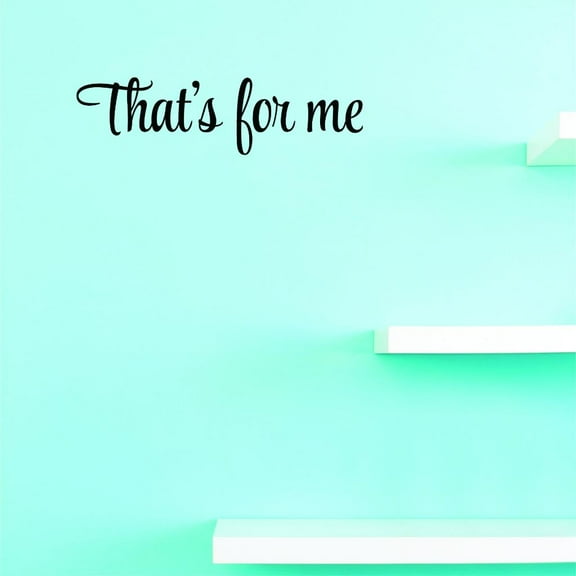 Custom Decals That's For Me Wall Art Size: 8 X 30 Inches Color: Black
