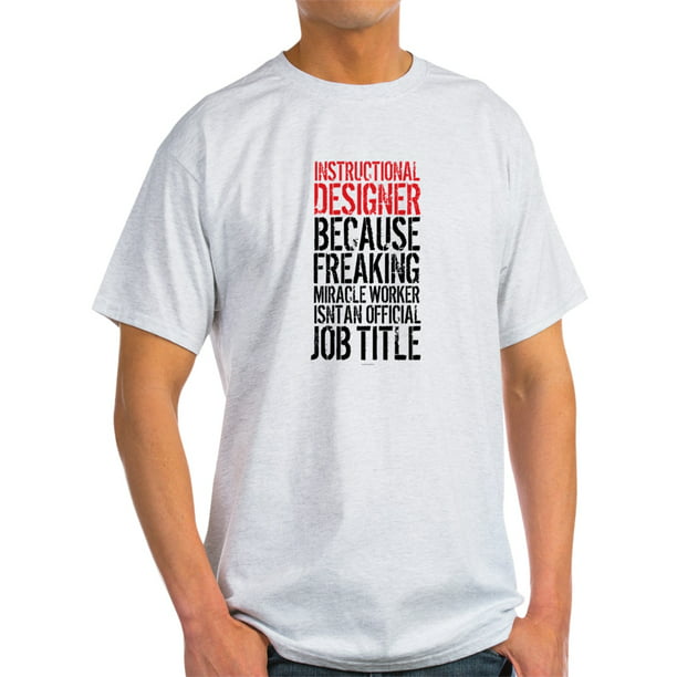 CafePress - Instructional Designer Job Title T-Shirt - Light T-Shirt ...