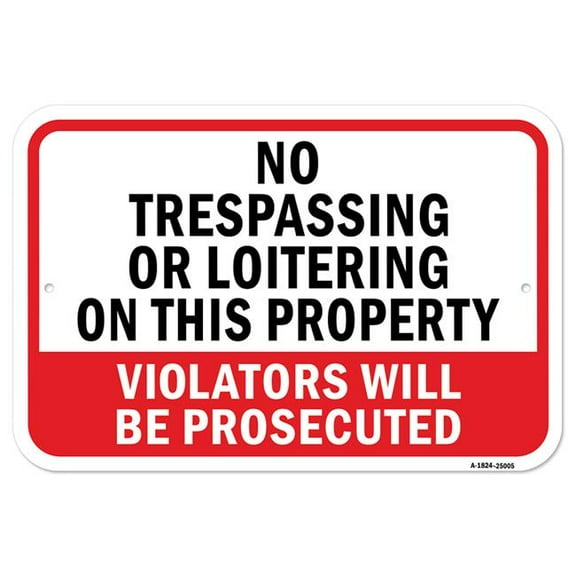 SignMission A-1824-25005 18 x 24 in. Aluminum Sign - No Trespassing or Loitering on This Property Violators Will Be Prosecuted