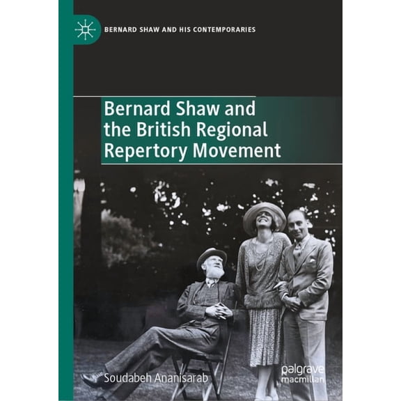 Bernard Shaw and His Contemporaries Bernard Shaw and the British Regional Repertory Movement, (Hardcover)