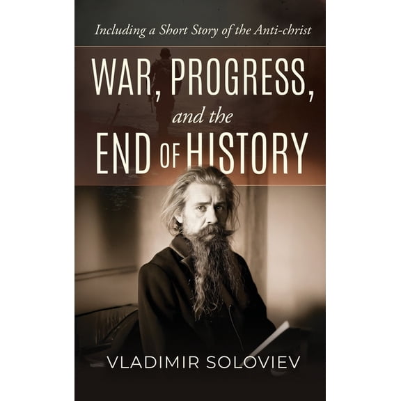 War, Progress, and the End of History, Including a Short Story of the Anti-Christ, (Hardcover)