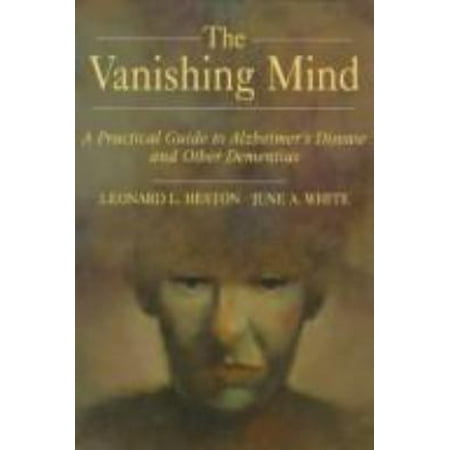 Vanishing Mind: A Practical Guide to Alzheimer's Disease and Other Dementias (Series of Books in Psychology) [Paperback - Used]