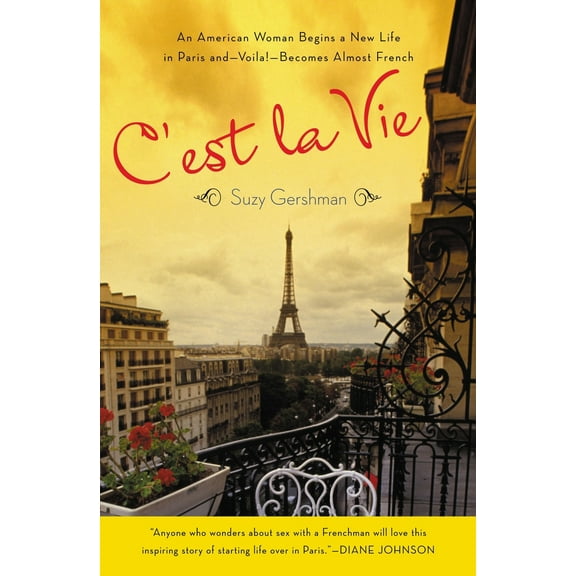 Pre-Owned C'Est La Vie: An American Woman Begins a New Life in Paris And--Voila!--Becomes Almost French (Paperback) 0143035509 9780143035503