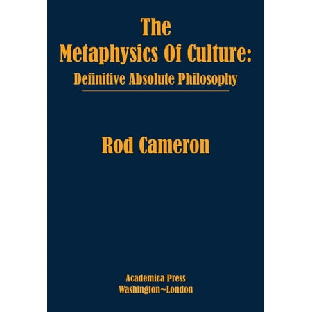 The Metaphysics of Culture: Definitive Absolute Philosophy (Hardcover)