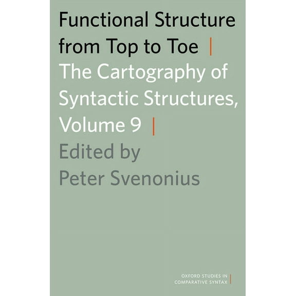 Oxford Studies in Comparative Syntax Functional Structure from Top to Toe: The Cartography of Syntactic Structures, Volume 9, (Paperback)