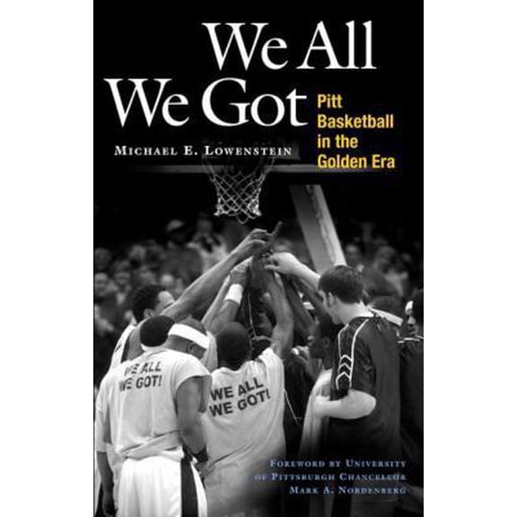 Pre-Owned We All We Got: Pitt Basketball in the Golden Era (Paperback) 1595713506 9781595713506
