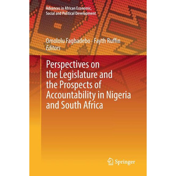 Advances in African Economic, Social and Perspectives on the Legislature and the Prospects of Accountability in Nigeria and South Africa, (Paperback)