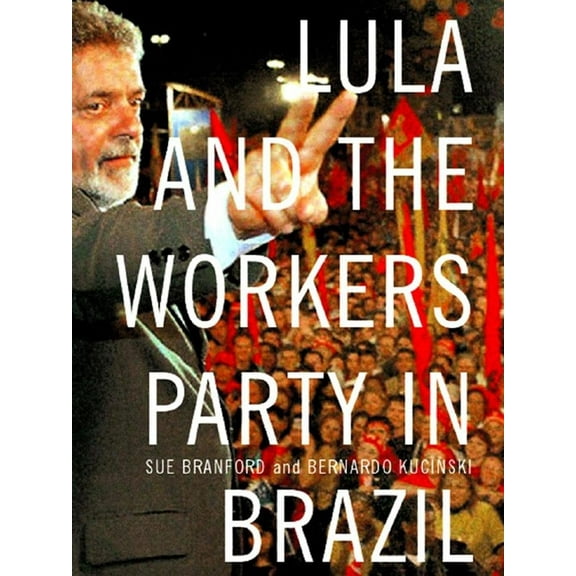 Lula and the Workers' Party in Brazil, (Paperback)