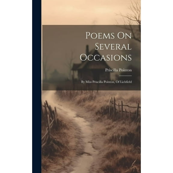 Poems On Several Occasions: By Miss Priscilla Pointon, Of Lichfield (Hardcover)